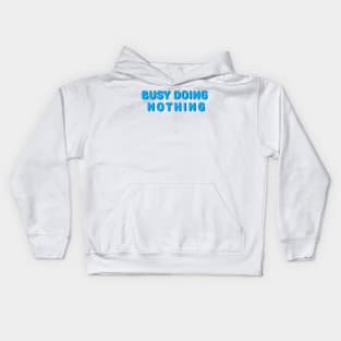 Busy Doing Nothing In Blue Kids Hoodie